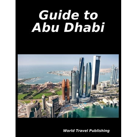 Guide to Abu Dhabi - eBook (Best Places To Visit In Abu Dhabi)