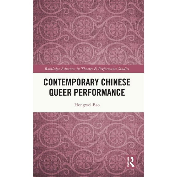 Routledge Advances in Theatre & Performa Contemporary Chinese Queer Performance, (Hardcover)