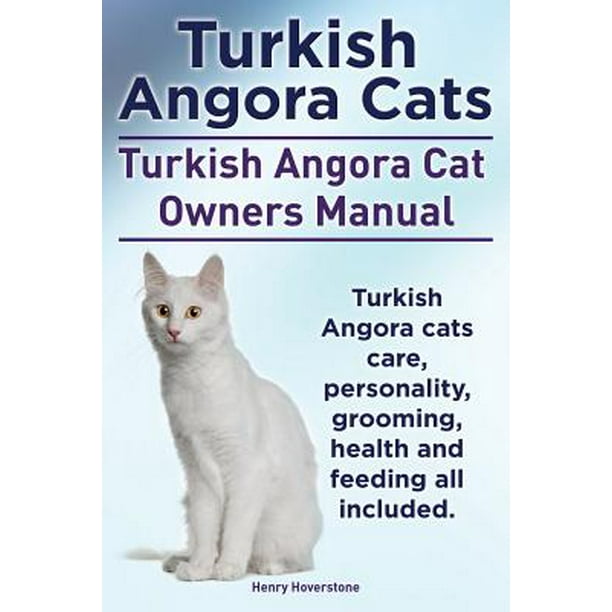 Turkish Angora Cats Owner's Manual. Turkish Angora Cats Care, Personality, Grooming, Health and Feeding. Turkish Angora Cats Owner's Manual. Turkish Angora Cats Care, Personality, Grooming, Health and Feeding.