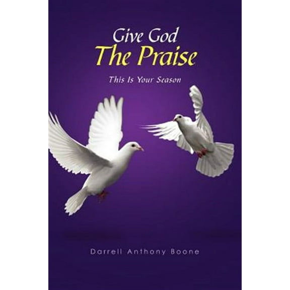 Give God the Praise : This Is Your Season