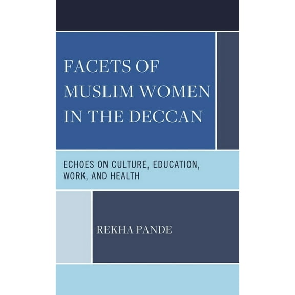 Facets of Muslim Women in the Deccan: Echoes on Culture, Education, Work, and Health, (Hardcover)
