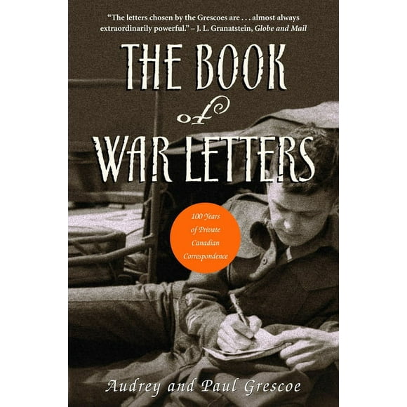 Book Of War Letters : 100 Years Of Private Canadian Correspondence