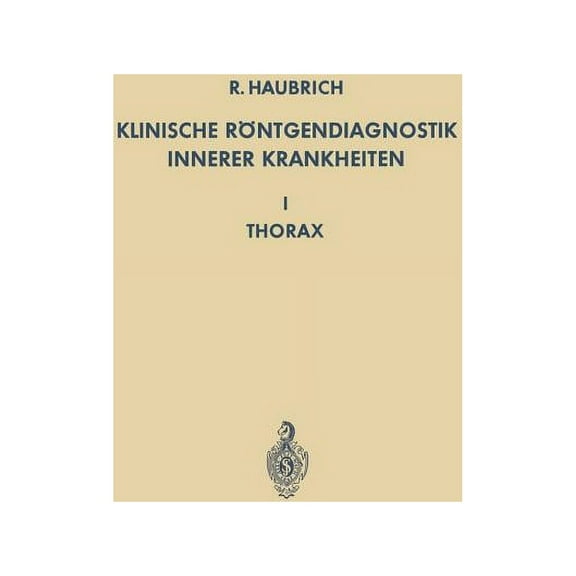 Klinische RÃ¶ntgendiagnostik Innerer Krankheiten: I Thorax, (Paperback)