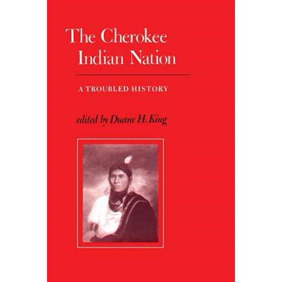 Pre-Owned The Cherokee Indian Nation : A Troubled History (Paperback)