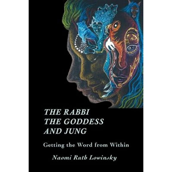 The Rabbi, The Goddess, and Jung: Getting the Word from Within