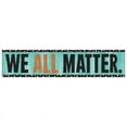 thumbnail image 2 of T-25302 - We All Matter Quotable Expressions Banner, 3' by Trend Enterprises Inc., 2 of 2