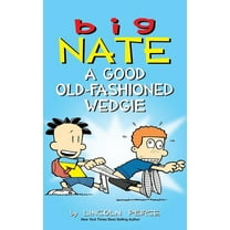 Big Nate: Big Nate: A Good Old-Fashioned Wedgie (Hardcover)