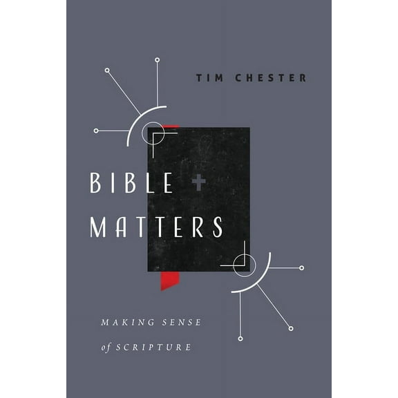 Bible Matters: Making Sense of Scripture, (Paperback)