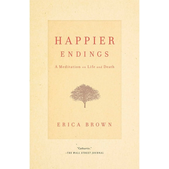 Happier Endings : A Meditation on Life and Death (Paperback)