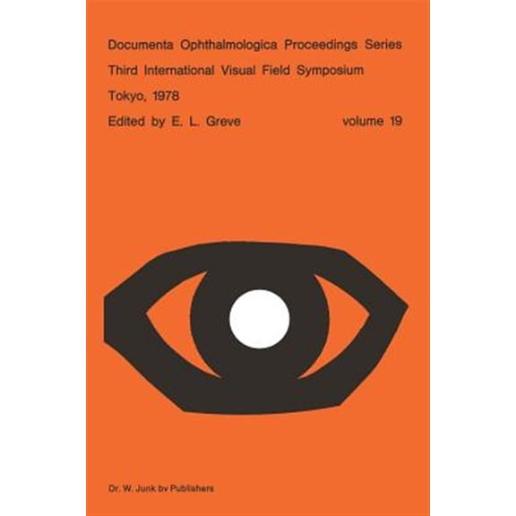 Pre-Owned Documenta Ophthalmologica Proceedings Third International Visual Field Symposium Tokyo, May 3-6, 1978, Book 19, (Paperback)