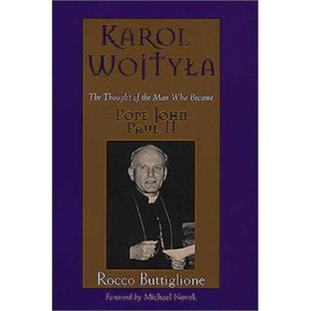 Pre-Owned Karol Wojtyla : The Thoughtof the Man Who Became Pope John Paul II (Hardcover) 9780802838483