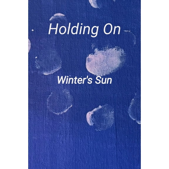 Holding On: A collection of poetry and prose, (Paperback)