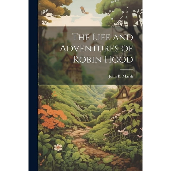 The Life and Adventures of Robin Hood, (Paperback)
