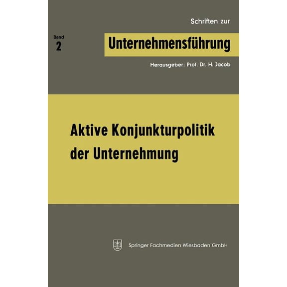 Schriften Zur Unternehmensführung Aktive Konjunkturpolitik Der Unternehmung, (Paperback)