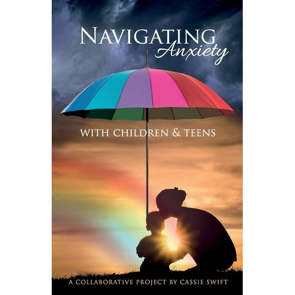 Navigating Anxiety with Children & Teens, (Paperback)