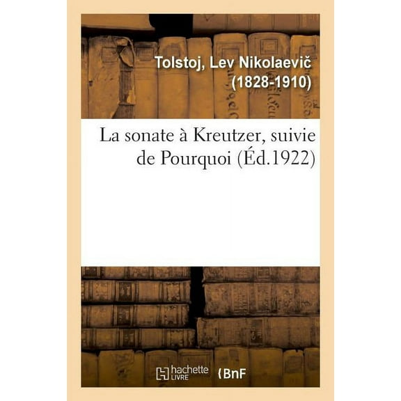 La sonate Ã  Kreutzer, suivie de Pourquoi, (Paperback)