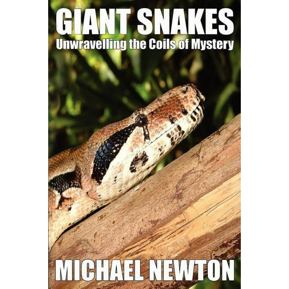 Giant Snakes - Unwravelling the Coils of Mystery, (Paperback)