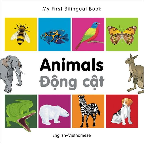 My First Bilingual Book: My First Bilingual Book–Animals (English–Vietnamese) (Board book)
