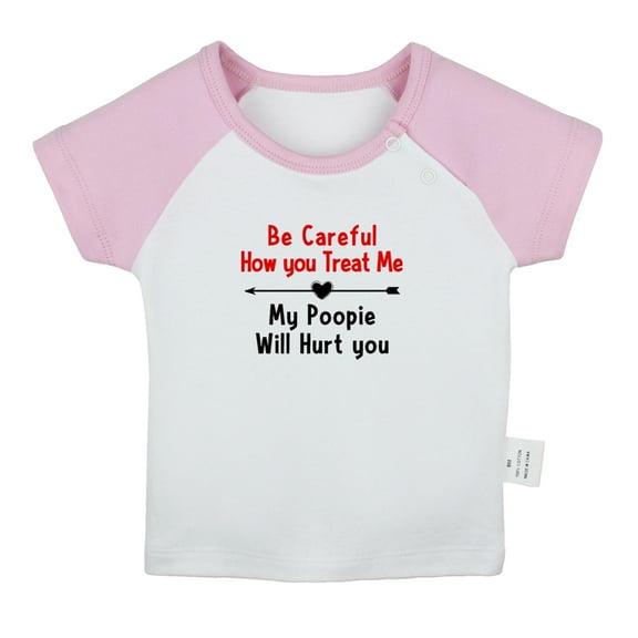 Be Careful How you Treat Me My Poopie Will Hurt you Funny T shirt For Baby, Newborn Babies T-shirts, Infant Tops, 0-24M Kids Graphic Tees Clothing (Short Pink Raglan T-shirt, 18-24 Months)