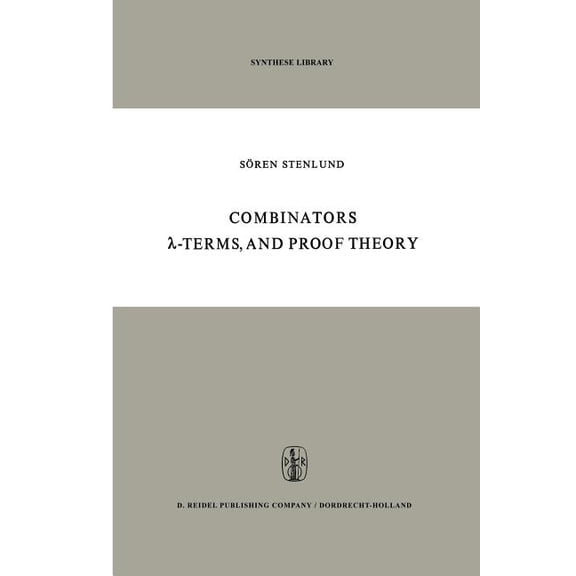Synthese Library Combinators, λ-Terms and Proof Theory, Book 42, (Paperback)