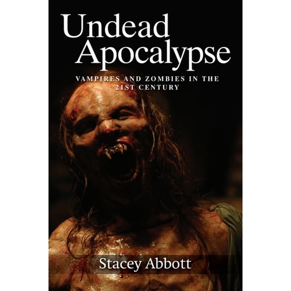 Undead Apocalypse: Vampires and Zombies in the 21st Century, (Paperback)