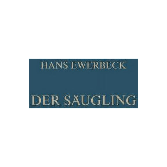 Der SÃ¤ugling: Physiologie, Pathologie Und Therapie Im Ersten Lebensjahr, (Paperback)