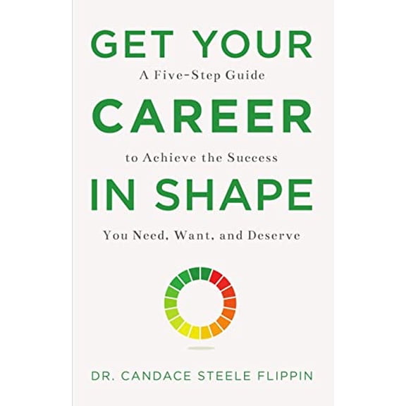 Pre-Owned Get Your Career in Shape: A Five-Step Guide to Achieve the Success You Need, Want, and Deserve (Hardcover) 1634895010 9781634895019
