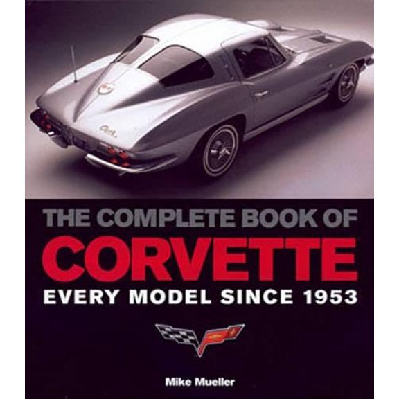 Pre-Owned The Complete Book of Corvette: Every Model Since 1953 (Hardcover) 0760326738 9780760326732