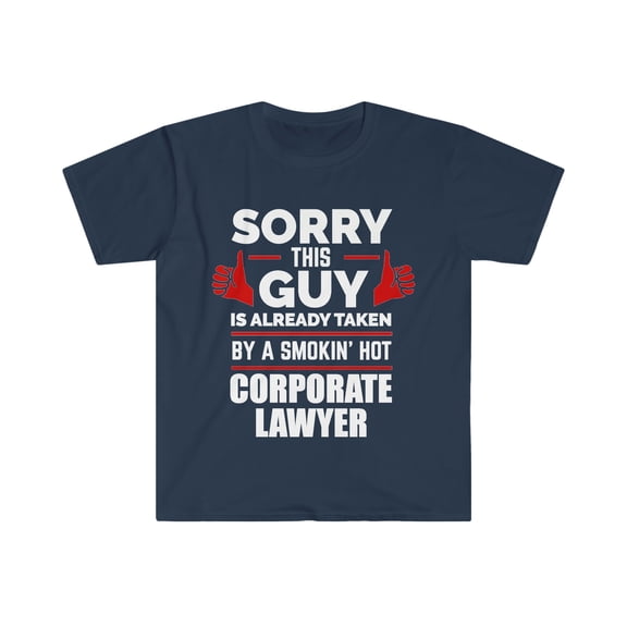 Guy Already taken by hot Corporate Lawyer Soulmate Unisex T-shirt S-3XL