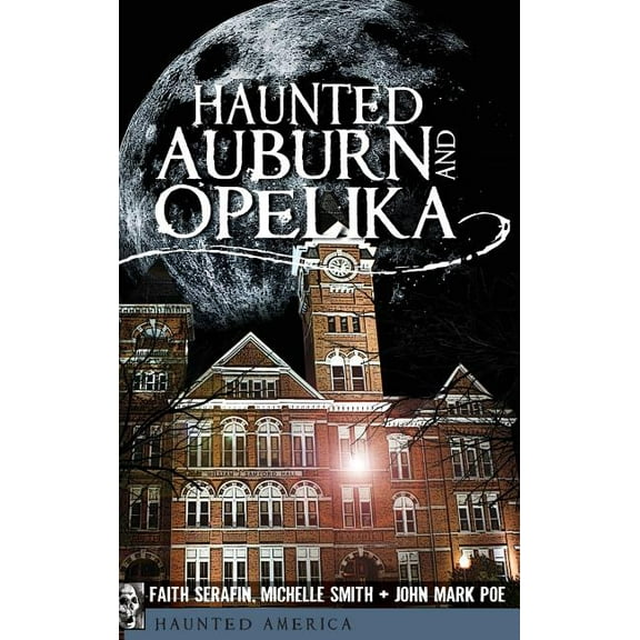 Haunted Auburn and Opelika, (Hardcover)