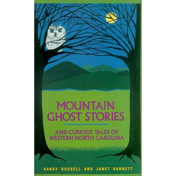 Mountain Ghost Stories and Curious Tales of Western North Carolina, (Paperback)