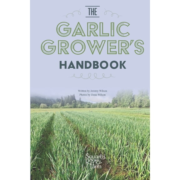 The Garlic Grower's Handbook, (Paperback)