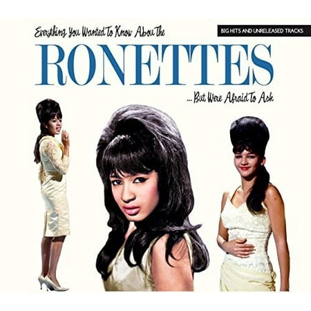 Everything You Wanted to Know About the Ronettes...But Were Afraid to Ask (The Best Of The Ronettes)