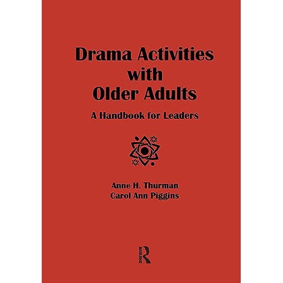 Pre-Owned Drama Activities With Older Adults: A Handbook for Leaders (Paperback) 078906037X 9780789060372