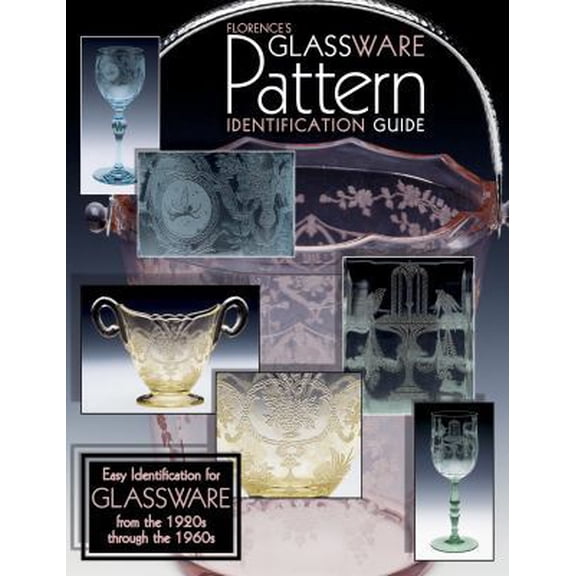 Pre-Owned Florence's Glassware Pattern Identification Guide: Easy Identification for Glassware from the 1920s Through the 1960s (Paperback) 1574320459 9781574320459