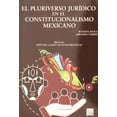 thumbnail image 1 of El pluriverso jurídico en el constitucionalismo mexicano Editorial Porrúa 9786070938542, 1 of 2