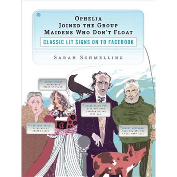 Pre-Owned Ophelia Joined the Group Maidens Who Don't Float: Classic Lit Signs on to Facebook (Paperback) 0452295734 9780452295735