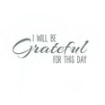 thumbnail image 2 of I Will Be Grateful For This Day Kitchen or Bath Wall Letters Vinyl Sticker Decals, 23x9-Inch, Storm Gray, 2 of 4