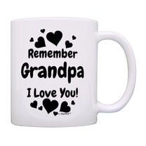 ThisWear Gifts for Grandpa Remember Grandpa I Love You 11oz Ceramic Coffee Mug Grandpa