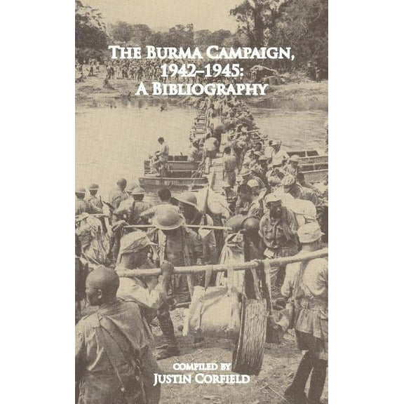 The Burma Campaign 1942-1945 : A Bibliography (Hardcover)