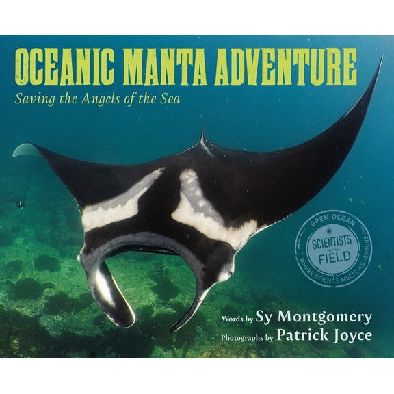 Scientists in the Field (Paperback) Oceanic Manta Adventure: Saving the Angels of the Sea, (Paperback)
