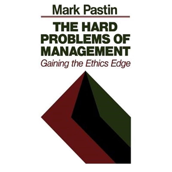 Pre-Owned Hard Problems of Management : Gaining the Ethics Edge