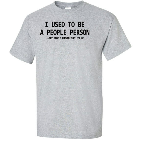 I Used To Be A People Person But People Ruined That For Me Adult T-Shirt