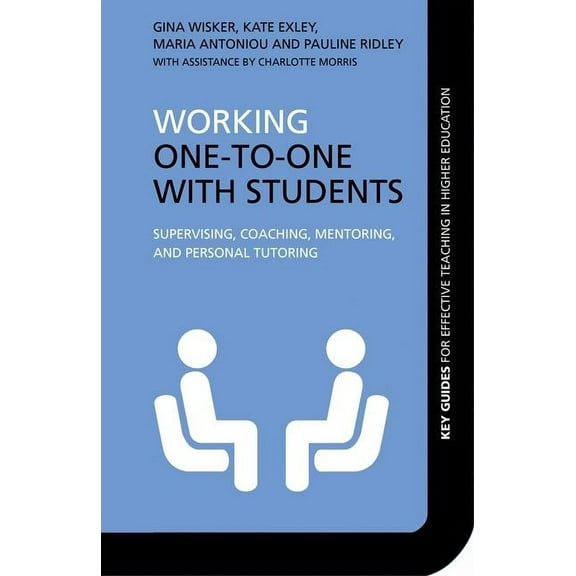 Key Guides for Effective Teaching in Hig Working One-to-One with Students: Supervising, Coaching, Mentoring, and Personal Tutoring, (Paperback)