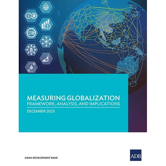 Measuring Globalization: Framework, Analysis, and Implications, (Paperback)