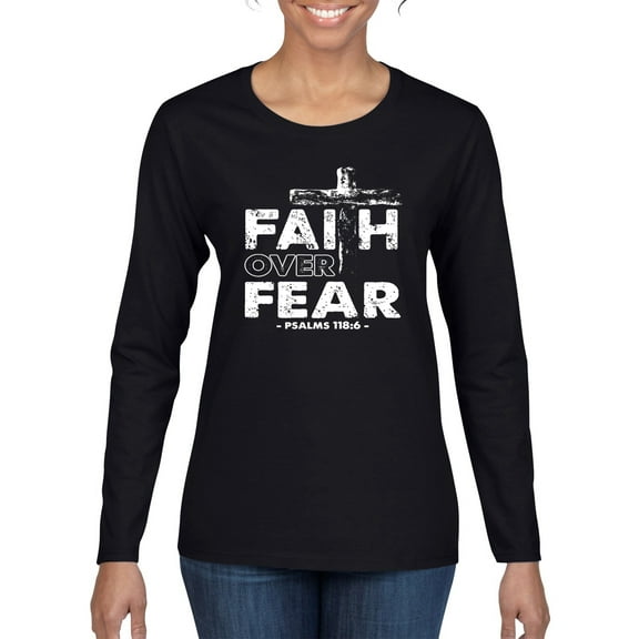 Wild Bobby, Faith Over Fear Psalm 118:6 White, Inspirational/Christian, Women Graphic Long Sleeve Tee, Black, Small