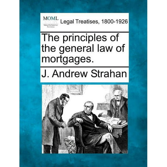 The Principles of the General Law of Mortgages. (Paperback)