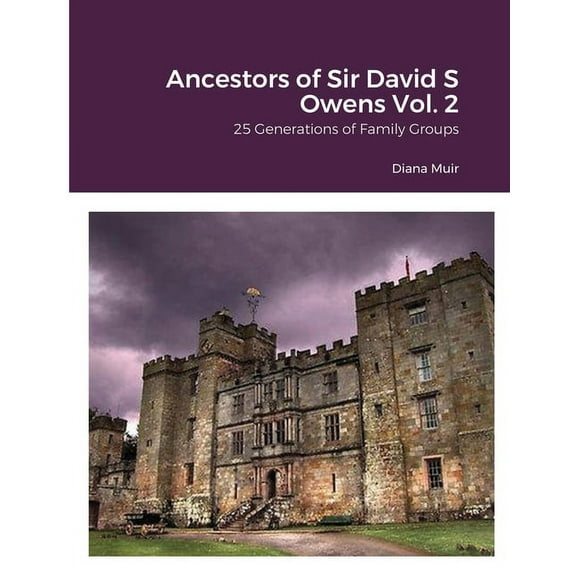 Ancestors of Sir David S Owens Vol. 2: 25 Generations of Family Groups, (Paperback)