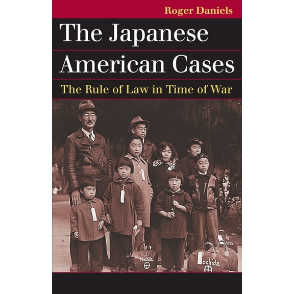 Landmark Law Cases & American Society The Japanese American Cases: The Rule of Law in Time of War, (Paperback)