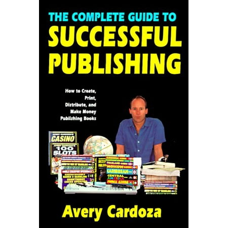 Complete Guide To Successful Publishing, Pre-Owned Paperback 0940685949 9780940685949 Avery Cardoza